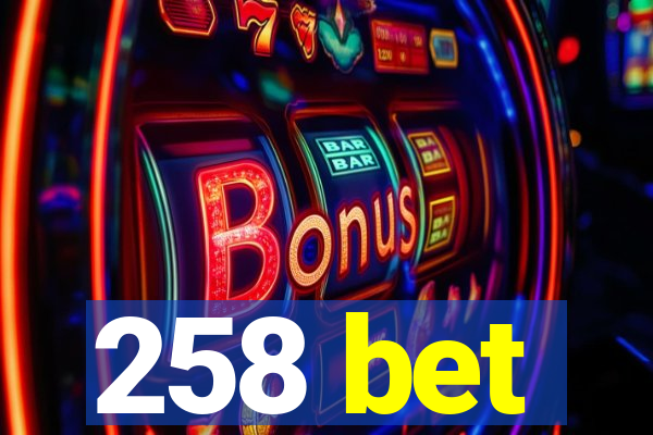 258 bet